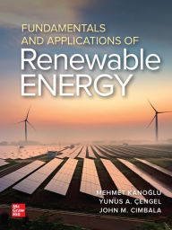 Title: Fundamentals and Applications of Renewable Energy / Edition 1, Author: Yunus Cengel