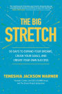 The Big Stretch: 90 Days to Expand Your Dreams, Crush Your Goals, and Create Your Own Success