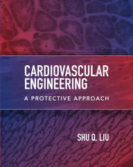 Title: Cardiovascular Engineering: A Protective Approach, Author: Shu Liu