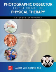 Title: Photographic Dissector for Physical Therapy Students / Edition 1, Author: James Sonne