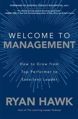 Welcome to Management: How to Grow From Top Performer to Excellent Leader