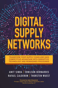 Online books pdf download Digital Supply Networks: Transform Your Supply Chain and Gain Competitive Advantage with Disruptive Technology and Reimagined Processes / Edition 1 (English literature) by Amit Sinha, Ednilson Bernardes, Rafael Calderon, Thorsten Wuest ePub 9781260458190