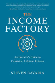 Free electronic books download The Income Factory: An Investor's Guide to Consistent Lifetime Returns (English literature) FB2 RTF CHM 9781260458534