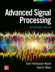 Title: Advanced Signal Processing: A Concise Guide / Edition 1, Author: Todd Moon