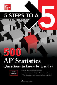 Title: 5 Steps to a 5: 500 AP Statistics Questions to Know by Test Day, Third Edition, Author: Anaxos Inc.