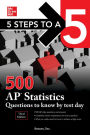 5 Steps to a 5: 500 AP Statistics Questions to Know by Test Day, Third Edition