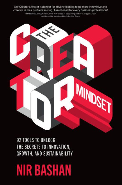 the Creator Mindset: 92 Tools to Unlock Secrets Innovation, Growth, and Sustainability