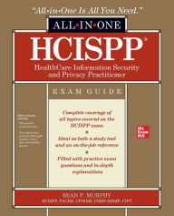 Title: HCISPP HealthCare Information Security and Privacy Practitioner All-in-One Exam Guide, Author: Sean P. Murphy