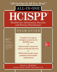 Title: HCISPP HealthCare Information Security and Privacy Practitioner All-in-One Exam Guide, Author: Sean P. Murphy