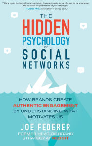 Title: The Hidden Psychology of Social Networks: How Brands Create Authentic Engagement by Understanding What Motivates Us, Author: Joe Federer