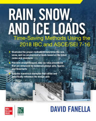 Title: Rain, Snow, and Ice Loads: Time-Saving Methods Using the 2018 IBC and ASCE/SEI 7-16, Author: David A. Fanella