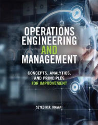 Title: Operations Engineering and Management: Concepts, Analytics and Principles for Improvement / Edition 1, Author: Seyed M. R. Iravani