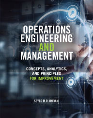 Title: Operations Engineering and Management: Concepts, Analytics and Principles for Improvement, Author: Seyed Iravani