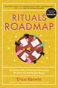 Title: Rituals Roadmap: The Human Way to Transform Everyday Routines into Workplace Magic, Author: Erica Keswin