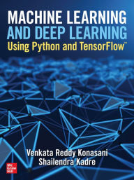 Title: Machine Learning and Deep Learning Using Python and TensorFlow, Author: Shailendra Kadre