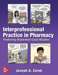 Title: Interprofessional Practice in Pharmacy: Featuring Illustrated Case Studies, Author: Joseph A. Zorek