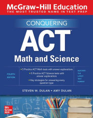 Title: McGraw-Hill Education Conquering ACT Math and Science, Fourth Edition, Author: Steven W. Dulan