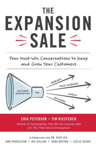 Title: The Expansion Sale: Four Must-Win Conversations to Keep and Grow Your Customers: Four Must-Win Conversations to Keep and Grow Your Customers, Author: Erik Peterson
