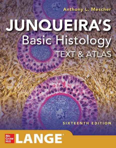 Junqueira's Basic Histology: Text and Atlas, Sixteenth Edition