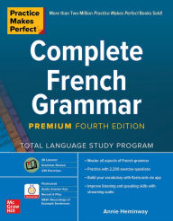 Title: Practice Makes Perfect: Complete French Grammar, Premium Fourth Edition, Author: Annie Heminway