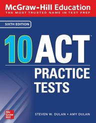 Title: McGraw-Hill Education: 10 ACT Practice Tests, Sixth Edition, Author: Steven W. Dulan