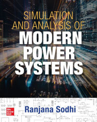 Title: Simulation and Analysis of Modern Power Systems, Author: Ranjana Sodhi