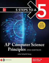Title: 5 Steps to a 5: AP Computer Science Principles, 2nd Edition, Author: Julie Schacht Sway
