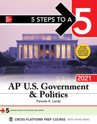 Title: 5 Steps to a 5: AP U.S. Government & Politics 2021, Author: Pamela K. Lamb