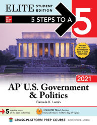 Title: 5 Steps to a 5: AP U.S. Government & Politics 2021 Elite Student Edition, Author: Pamela K. Lamb