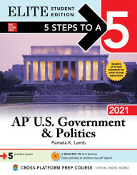 Title: 5 Steps to a 5: AP U.S. Government & Politics 2021 Elite Student Edition, Author: Pamela K. Lamb