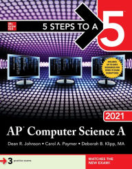Title: 5 Steps to a 5: AP Computer Science A 2021, Author: Dean R. Johnson