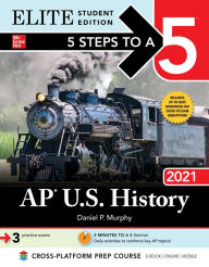 Title: 5 Steps to a 5: AP U.S. History 2021 Elite Student Edition, Author: Daniel P. Murphy