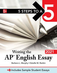 Title: 5 Steps to a 5: Writing the AP English Essay 2021, Author: Estelle M. Rankin