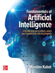 Title: Fundamentals of Artificial Intelligence: Problem Solving and Automated Reasoning, Author: Miroslav Kubat