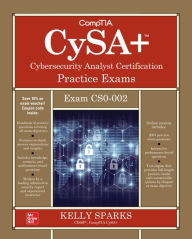 Title: CompTIA CySA+ Cybersecurity Analyst Certification Practice Exams (Exam CS0-002), Author: Kelly Sparks