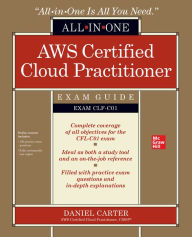 Title: AWS Certified Cloud Practitioner All-in-One Exam Guide (Exam CLF-C01), Author: Daniel Carter