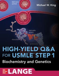 Title: High-Yield Q&A Review for USMLE Step 1: Biochemistry and Genetics, Author: Michael W. King