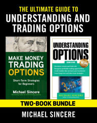 Title: The Ultimate Guide to Understanding and Trading Options: Two-Book Bundle, Author: Michael Sincere