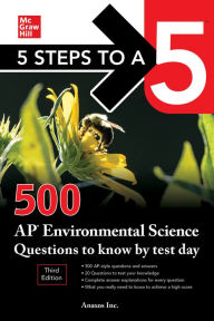 Title: 5 Steps to a 5: 500 AP Environmental Science Questions to Know by Test Day, Third Edition, Author: Inc. Anaxos