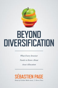 Title: Beyond Diversification: What Every Investor Needs to Know About Asset Allocation, Author: Sebastien Page