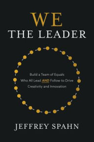 Free uk audio books download We the Leader: Build a Team of Equals Who All Lead AND Follow to Drive Creativity and Innovation DJVU (English literature)