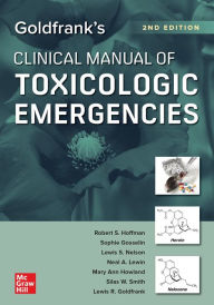 Title: Goldfrank's Clinical Manual of Toxicologic Emergencies, Second Edition, Author: Robert S. Hoffman