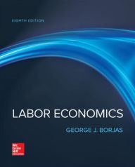 Title: Labor Economics / Edition 8, Author: George J. Borjas