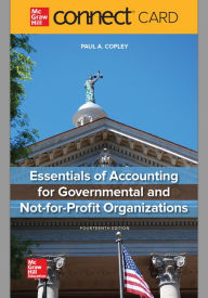 Title: Connect Access Card for Essentials of Accounting for Governmental and Not-for-Profit Organizations / Edition 14, Author: Paul A. Copley
