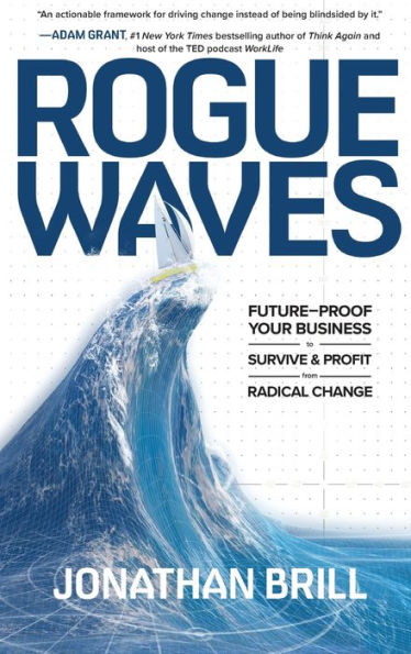 Rogue Waves: Future-Proof Your Business to Survive and Profit from Radical Change