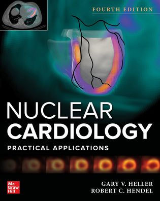 Nuclear Cardiology: Practical Applications, Fourth Edition