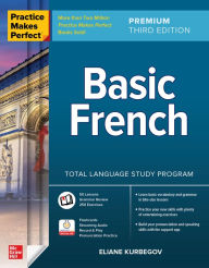 Title: Practice Makes Perfect: Basic French, Premium Third Edition, Author: Eliane Kurbegov