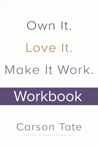 Own It. Love Make It Work.: How to Any Job Your Dream Job. Workbook