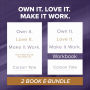 Own It. Love It. Make It Work.: Two-Book Bundle