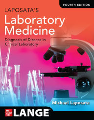 Title: Laposata's Laboratory Medicine:The Diagnosis of Disease in the Clinical Laboratory, Fourth Edition, Author: Michael Laposata